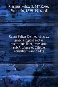 Cassii Felicis De medicina