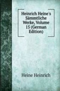 Heinrich Heine's Sammtliche Werke, Volume 15 (German Edition)