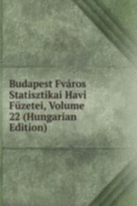 Budapest Fvaros Statisztikai Havi Fuzetei, Volume 22 (Hungarian Edition)