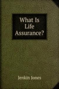 What Is Life Assurance?