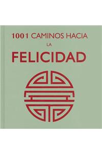 1001 Caminos Hacia la Felicidad