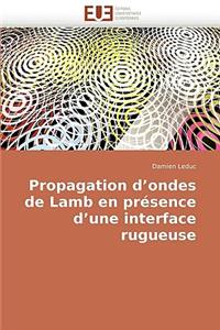 Propagation d'Ondes de Lamb En Présence d'Une Interface Rugueuse