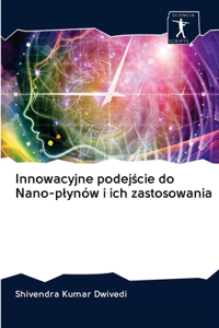 Innowacyjne podejście do Nano-plynów i ich zastosowania