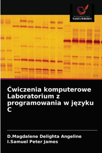 Ćwiczenia komputerowe Laboratorium z programowania w języku C