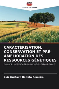 Caractérisation, Conservation Et Pré-Amélioration Des Ressources Génétiques