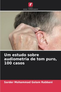 Um estudo sobre audiometria de tom puro, 100 casos