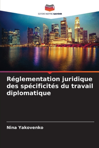 Réglementation juridique des spécificités du travail diplomatique
