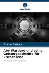 Aby Warburg und seine Geistergeschichte für Erwachsene