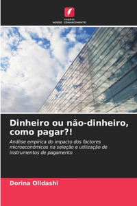 Dinheiro ou não-dinheiro, como pagar?!