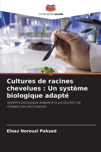 Cultures de racines chevelues
