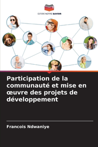 Participation de la communauté et mise en oeuvre des projets de développement