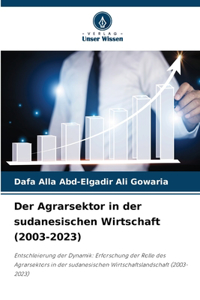 Der Agrarsektor in der sudanesischen Wirtschaft (2003-2023)