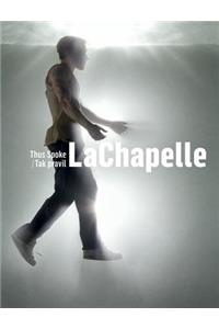 Thus Spoke LaChapelle/Tak Pravil LaChapelle