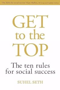 Get To The Top—The Ten Rules for Social Success,