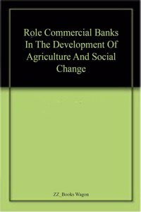 Role Commercial Banks In The Development Of Agriculture And Social Change