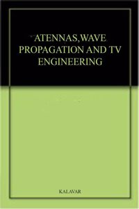 ATENNAS,WAVE PROPAGATION AND TV ENGINEERING