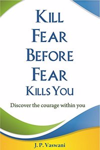 Kill Fear Before Fear Kills You