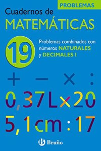 Problemas combinados con numeros naturales y decimales/ Problems Combined with Natural Numbers and Decimals: 1 (Cuadernos De Matematicas)