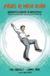 Â¡Pasate al modo avion! Mindfulness ejecutivo para humanos ultraconectados