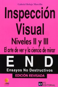 Inspeccion visual. Niveles II y III: El arte de ver y la ciencia de mirar (Ensayos no destructivos - AEND) (Spanish Edition)