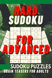 Hard Sudoku Book for Adults: Large Print Sudoku Puzzles with Solutions for Advanced Players