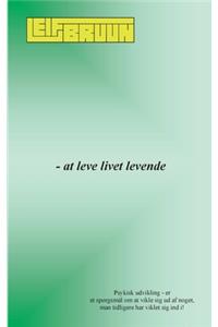 - at leve livet levende