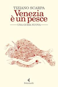 Venezia  e un pesce. Una guida nuova