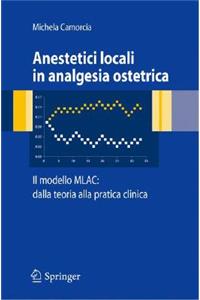 Anestetici Locali in Analgesia Ostetrica. Il Modello Mlac: Dalla Teoria Alla Pratica Clinica