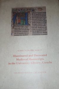 Illuminated and Decorated Medieval Manuscripts in the University Library, Utrecht