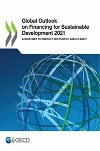 Global Outlook on Financing for Sustainable Development 2021 a New Way to Invest for People and Planet