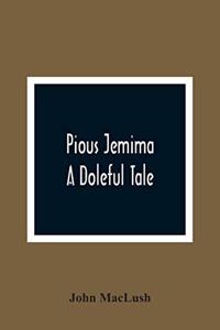 Pious Jemima; A Doleful Tale