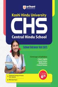 Arihant Study Guide for Kashi Hindu University Central Hindu School (KHU CHS) School Entrance Test (SET) Class 6th I Coverage of Syllabus, Chapterwise Coverage of Previous Yearsâ€™ Questions with Solved Papers