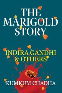 The Marigold Story: Indira Gandhi & Others