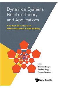 Dynamical Systems, Number Theory and Applications: A Festschrift in Honor of Armin Leutbecher's 80th Birthday: A Festschrift in Honor of Armin Leutbecher's 80th Birthday