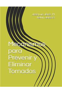 Mecanismos para Prevenir y Eliminar Tornados