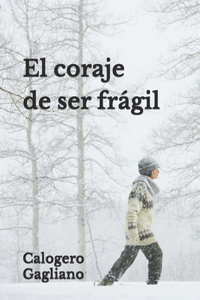 El coraje de ser frágil