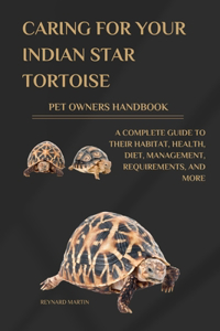 Caring for Your Indian Star Tortoise Pet Owners Handbook