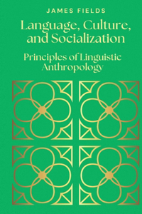 Language, Culture, and Socialization