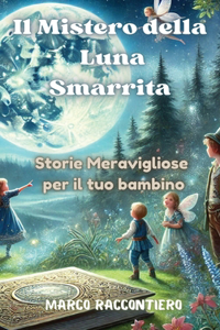 Mistero della Luna Smarrita: Storie Meravigliose per il tuo bambino