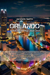 Orlando Guide de Voyage 2024-2025