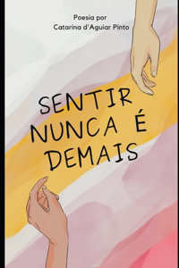 Sentir Nunca É Demais