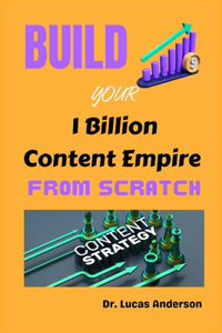 Build Your 1 Billion Content Empire from Scratch