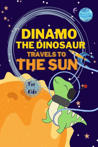 Dinamo the Dinosaur travels to the Sun