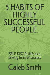 5 Habits of Highly Successful People.