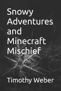 Snowy Adventures and Minecraft Mischief
