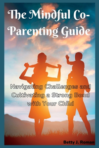 The Mindful Co-Parenting Guide
