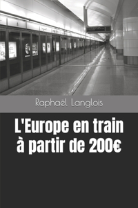 L'Europe en train à partir de 200