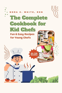 Complete Cookbook for Kid Chefs
