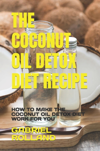 The Coconut Oil Detox Diet Recipe