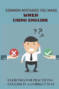 Common Mistakes You Make When Using English
